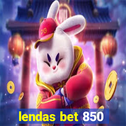 lendas bet 850